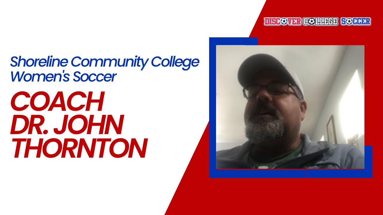 Shoreline Community College Women’s Soccer – Coach Dr. John Thornton