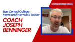 East Central College Men’s and Women’s Soccer – Coach Joseph Benninger